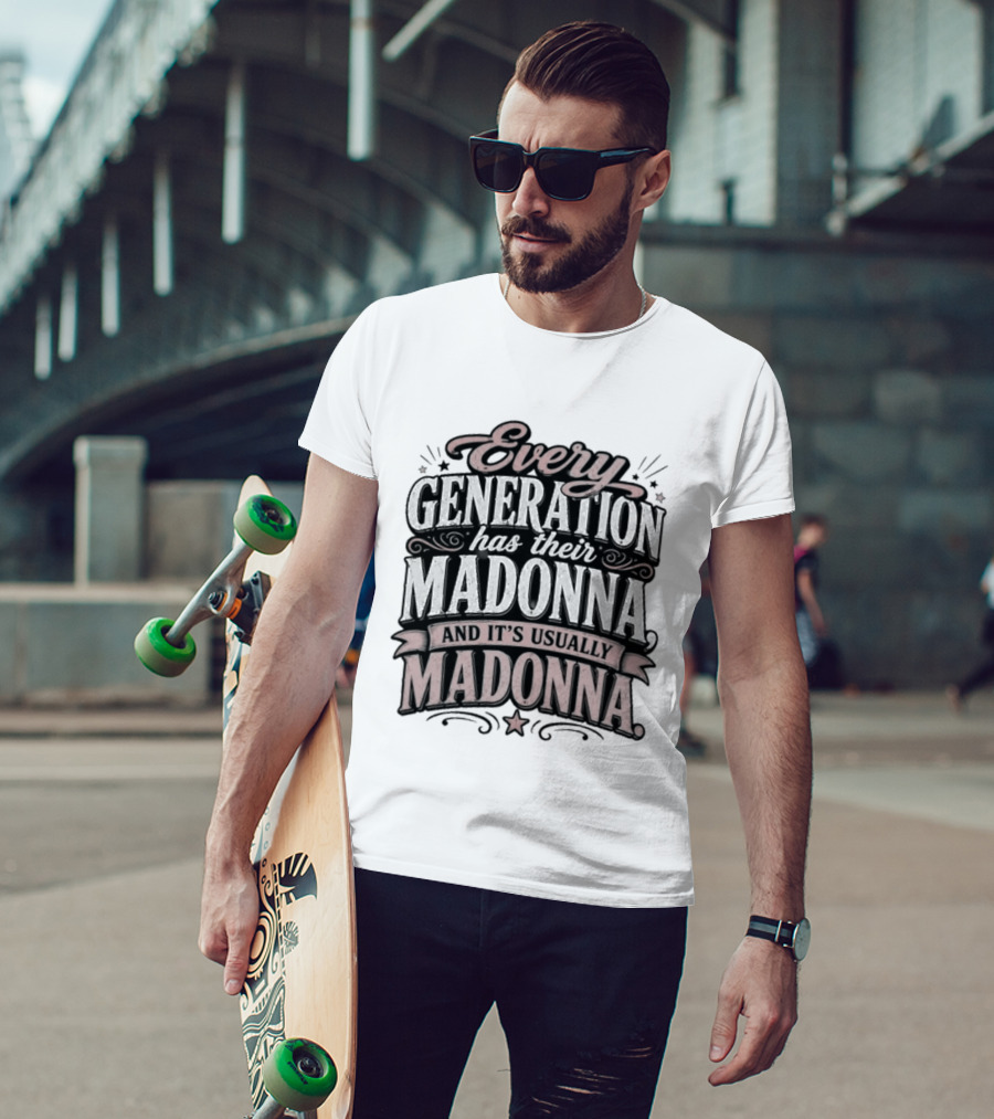 Every Generation Has Their Icon And It's Usually Madonna T-Shirt