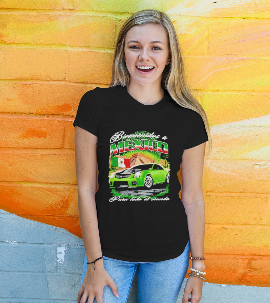 Bienvenidos A Mexico Green Car Pyramid Mexican Flag Para Todo El Mundo T-Shirt