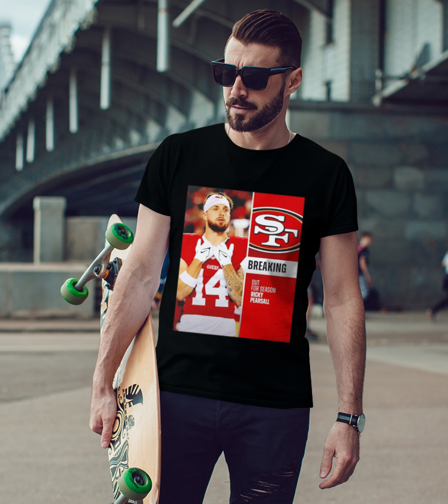San Francisco 49ers Breaking News Ricky Pearsall Out For Season T-Shirt