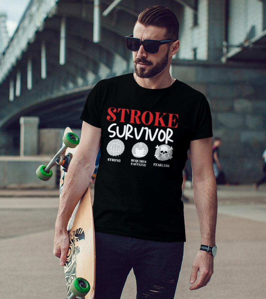 Stroke Survivor Strong Requires Caffeine Fearless T-Shirt