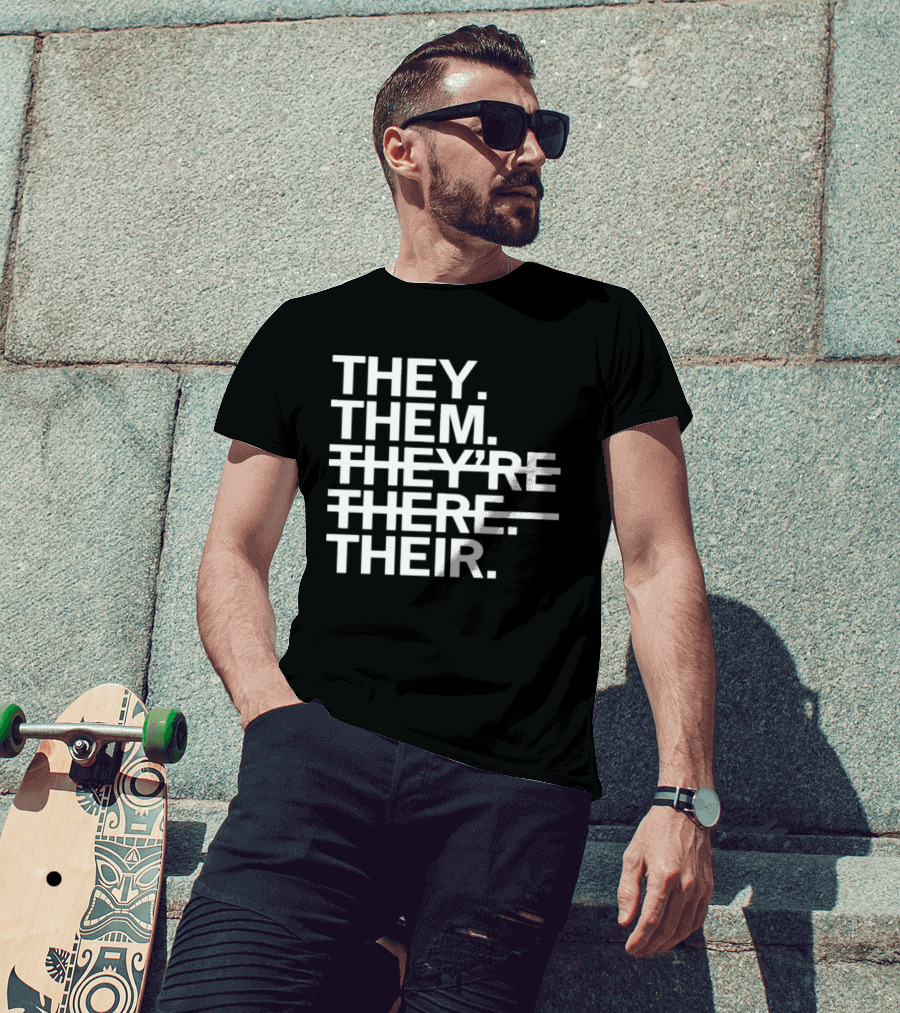 They Them They're There Their T-Shirt