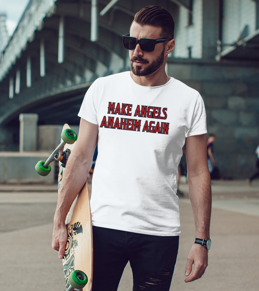 Make Angels Anaheim Again T-Shirt