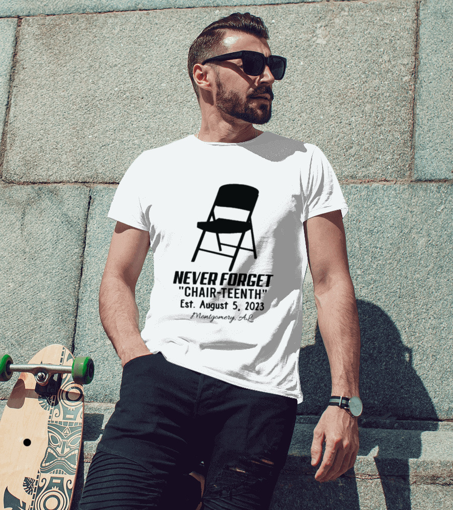 Never Forget Chair Teenth Est August 5 2023 Montgomery AL T-Shirt