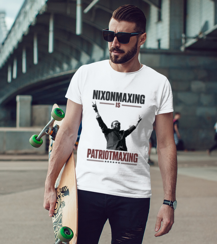 Nixonmaxing Is Patriotmaxing Arms Raised T-Shirt