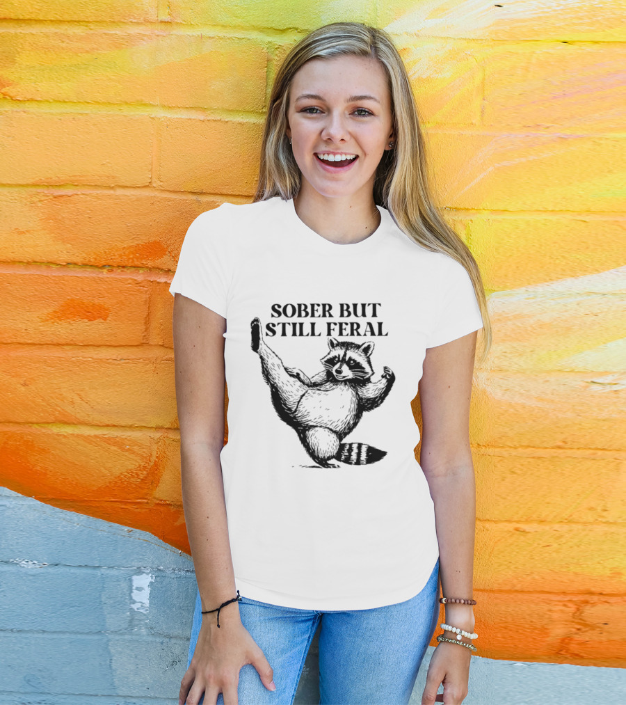 Sober But Still Feral Raccoon Dancing Humor T-Shirt