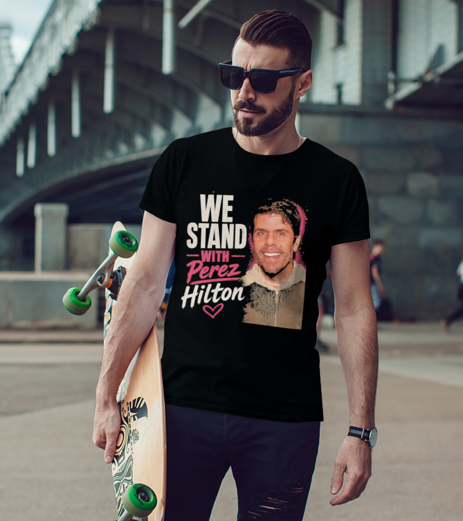 We Stand With Perez Hilton Heart T-Shirt