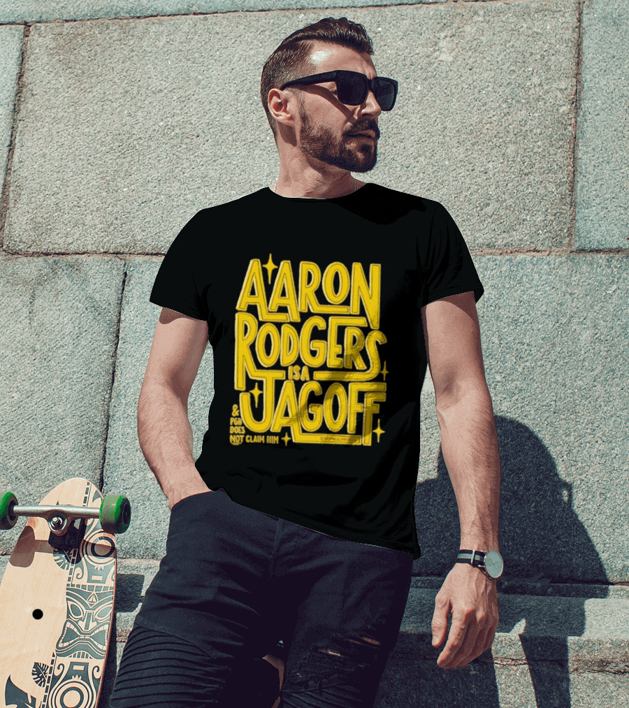 Aaron Rodgers Is A Jagoff Pota Does Not Claim Him T-Shirt