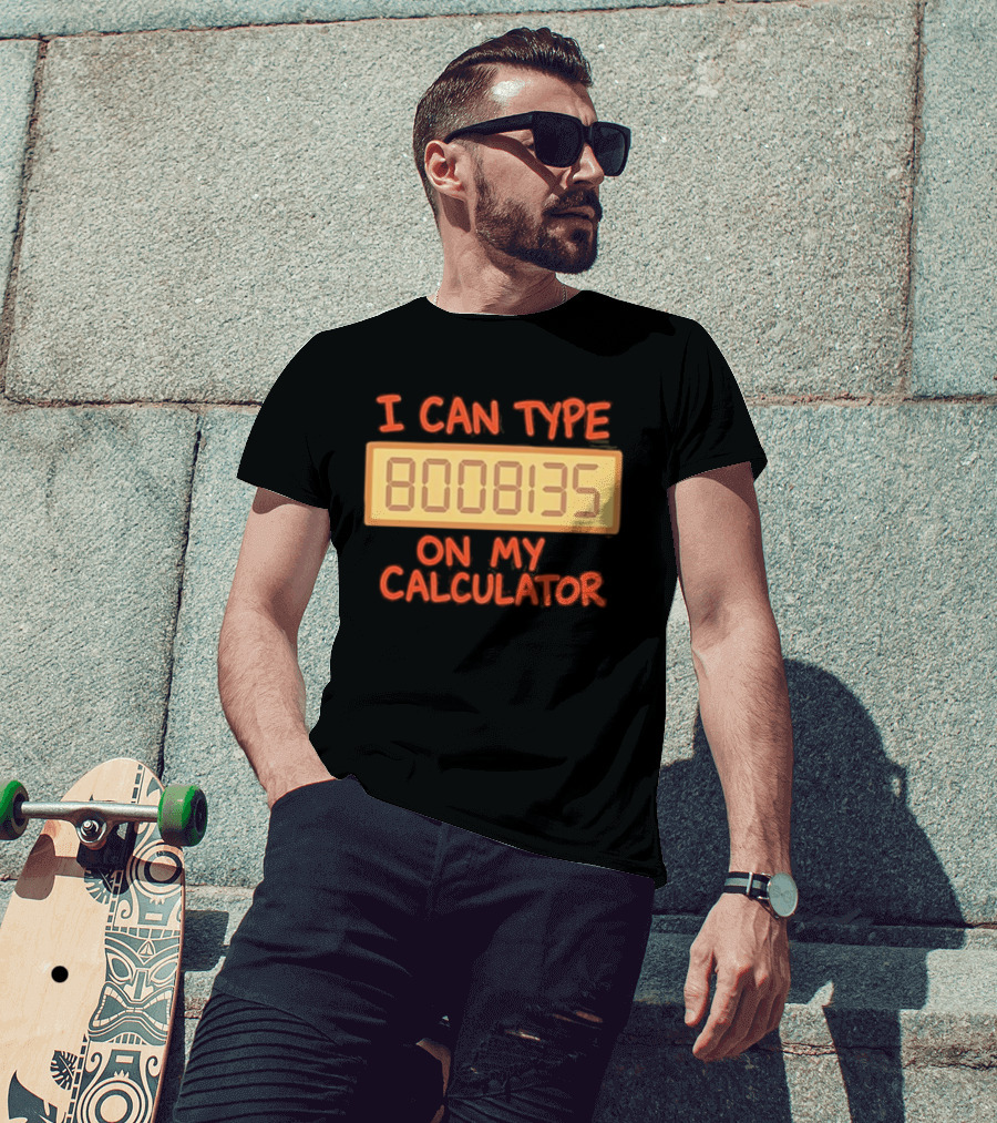 I Can Type 8008135 On My Calculator Retro Calculator Humor T-Shirt