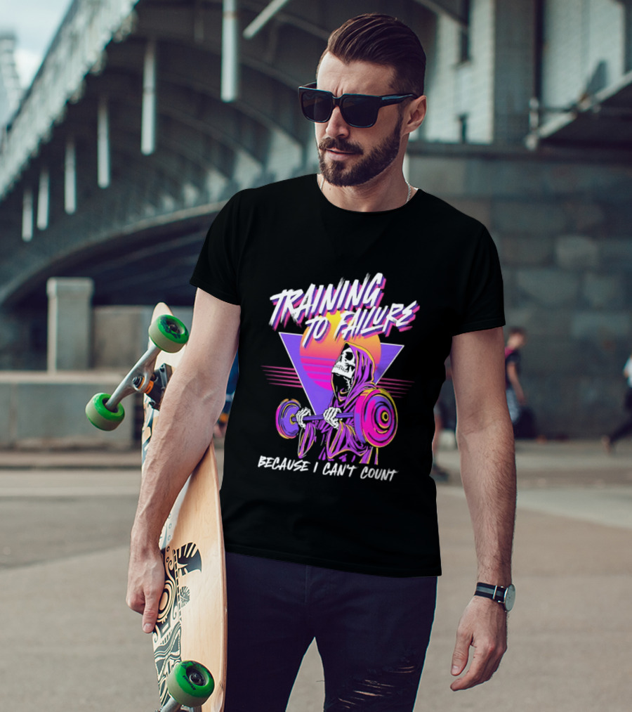 Training To Failure Because I Can't Count Gym Weightlifting Skeleton T-Shirt