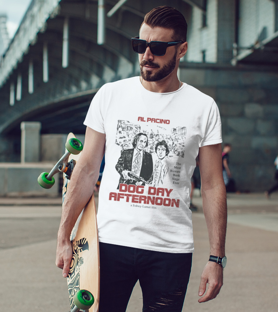 Al Pacino Dog Day Afternoon A Sidney Lumet Film The Most Bizarre Bank Siege Ever T-Shirt