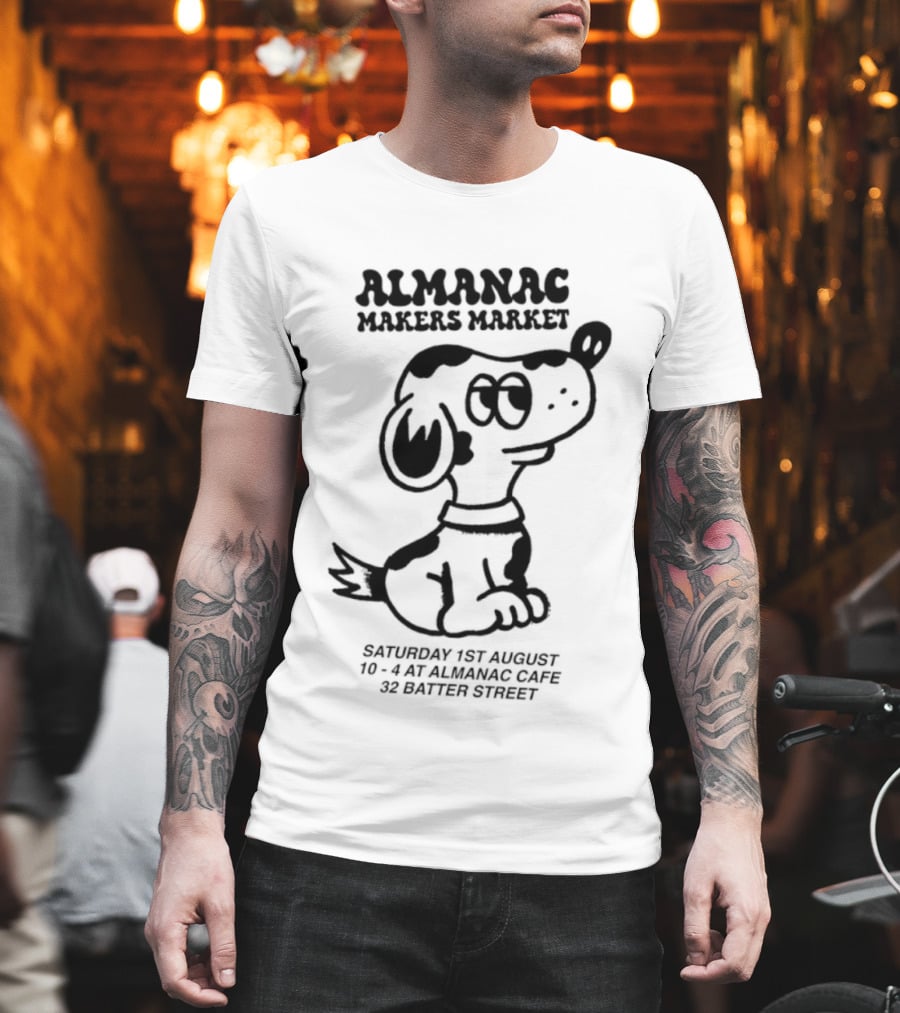 Almanac Makers Market Saturday 1st August At Almanac Cafe 32 Batter Street Cartoon Dog T-Shirt