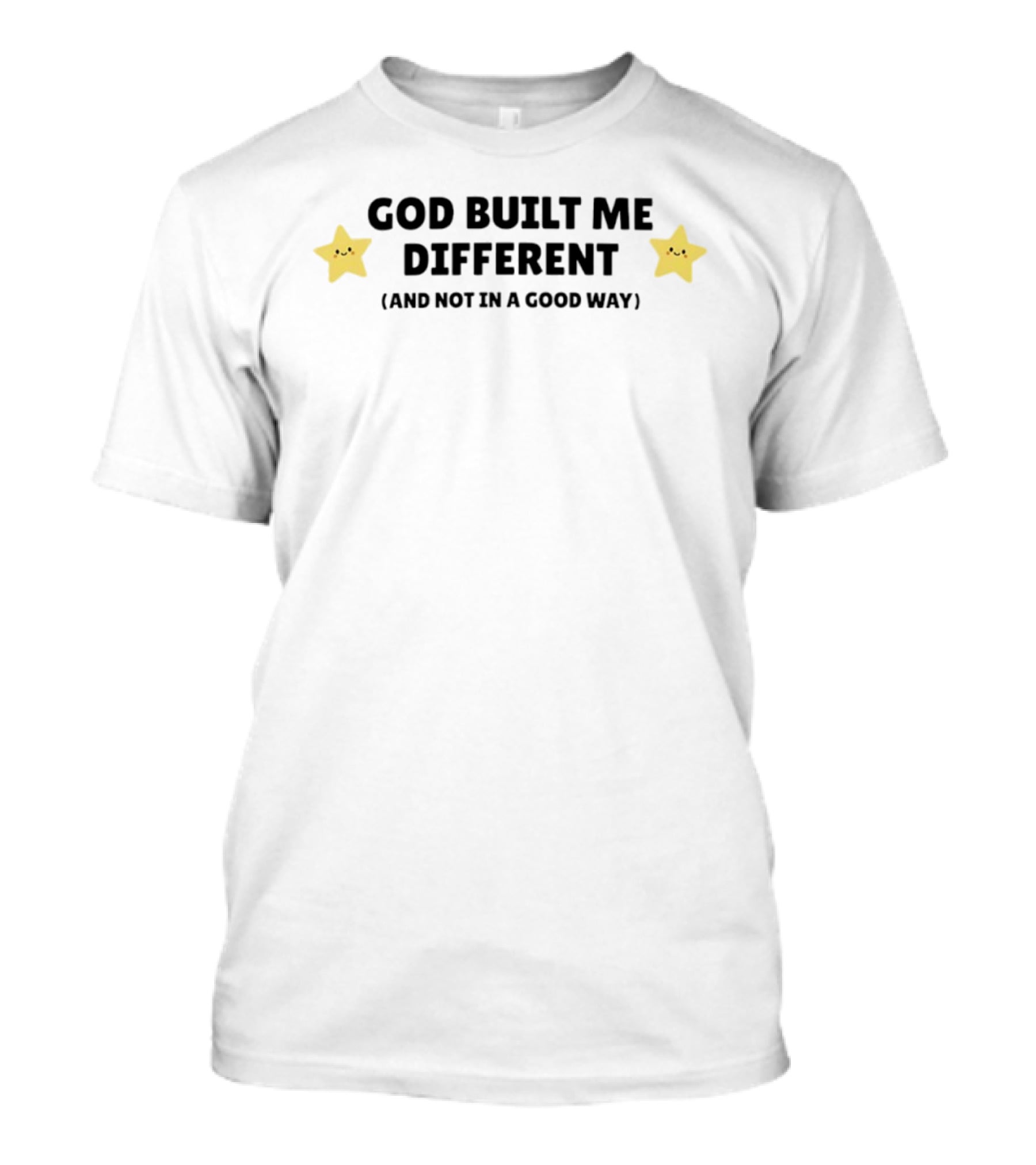 God Built Me Different And Not In A Good Way Cute Star T-Shirt