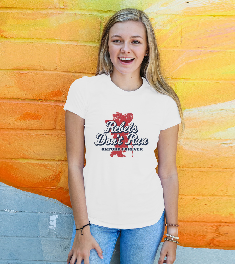 Rebels Don't Run Oxford Forever Ole Miss Rebels Football T-Shirt