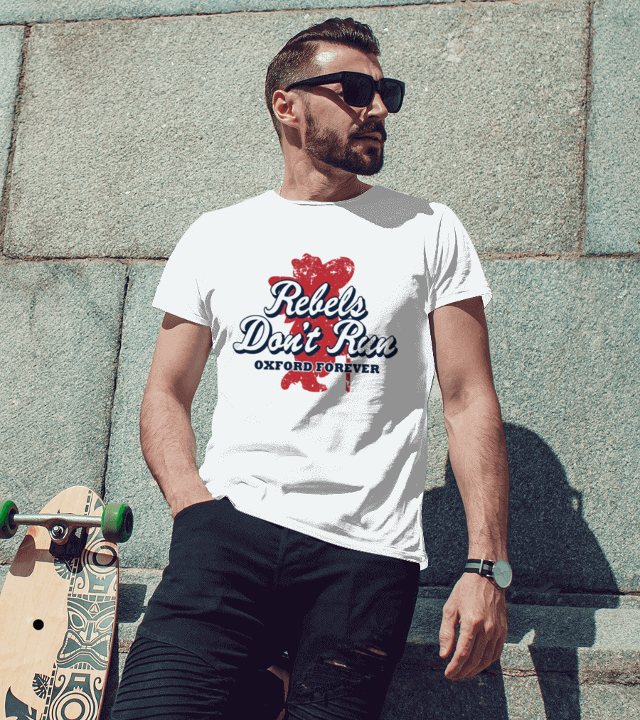 Rebels Don't Run Oxford Forever Ole Miss Rebels Football T-Shirt
