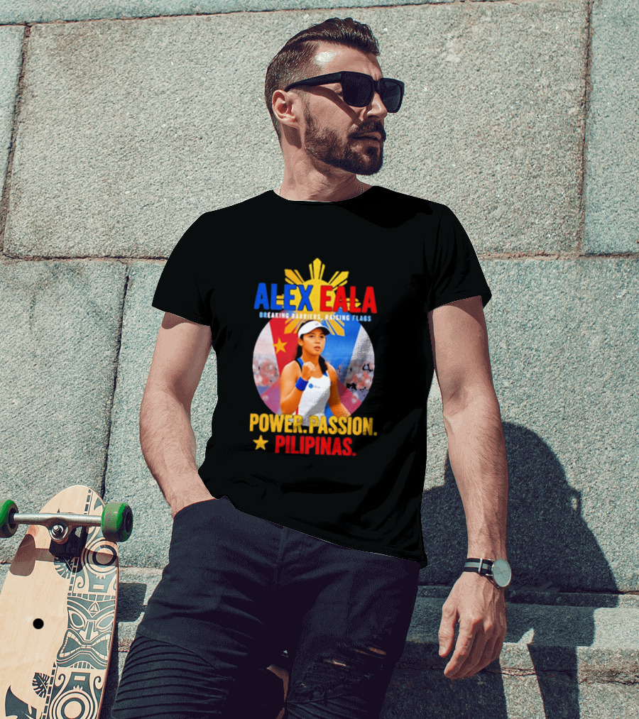 Alex Eala Breaking Barriers Raising Flags Power Passion Pilipinas T-Shirt