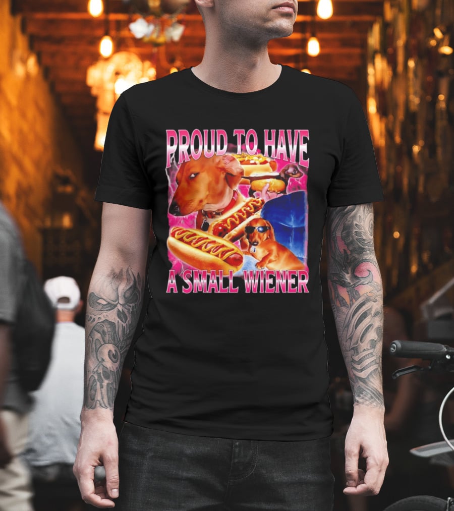 Proud To Have A Small Wiener Dachshund Hot Dog Humor T-Shirt