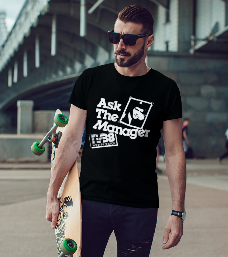 Ask The Manager WSBK TV38 Boston Role Model T-Shirt