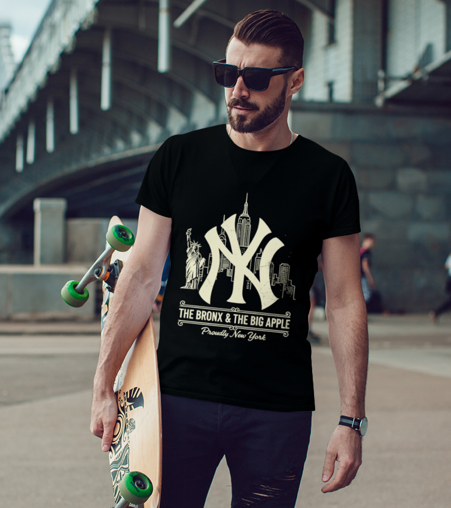 The Bronx And The Big Apple Iconic NY Yankees City Skyline Statue Of Liberty Proudly New York T-Shirt