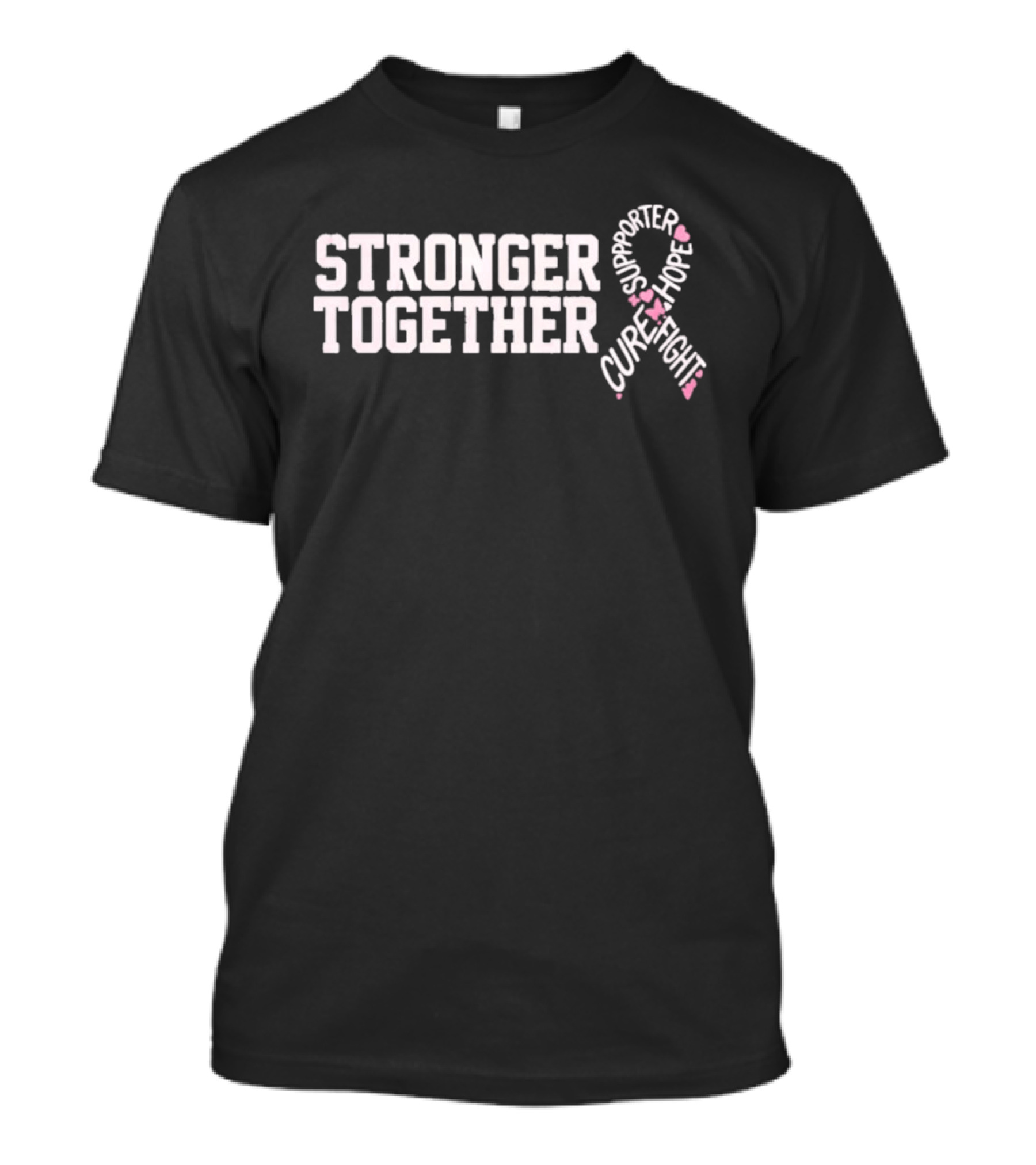 Stronger Together Breast Cancer Awareness Supporter Cure Fight Hope T-Shirt