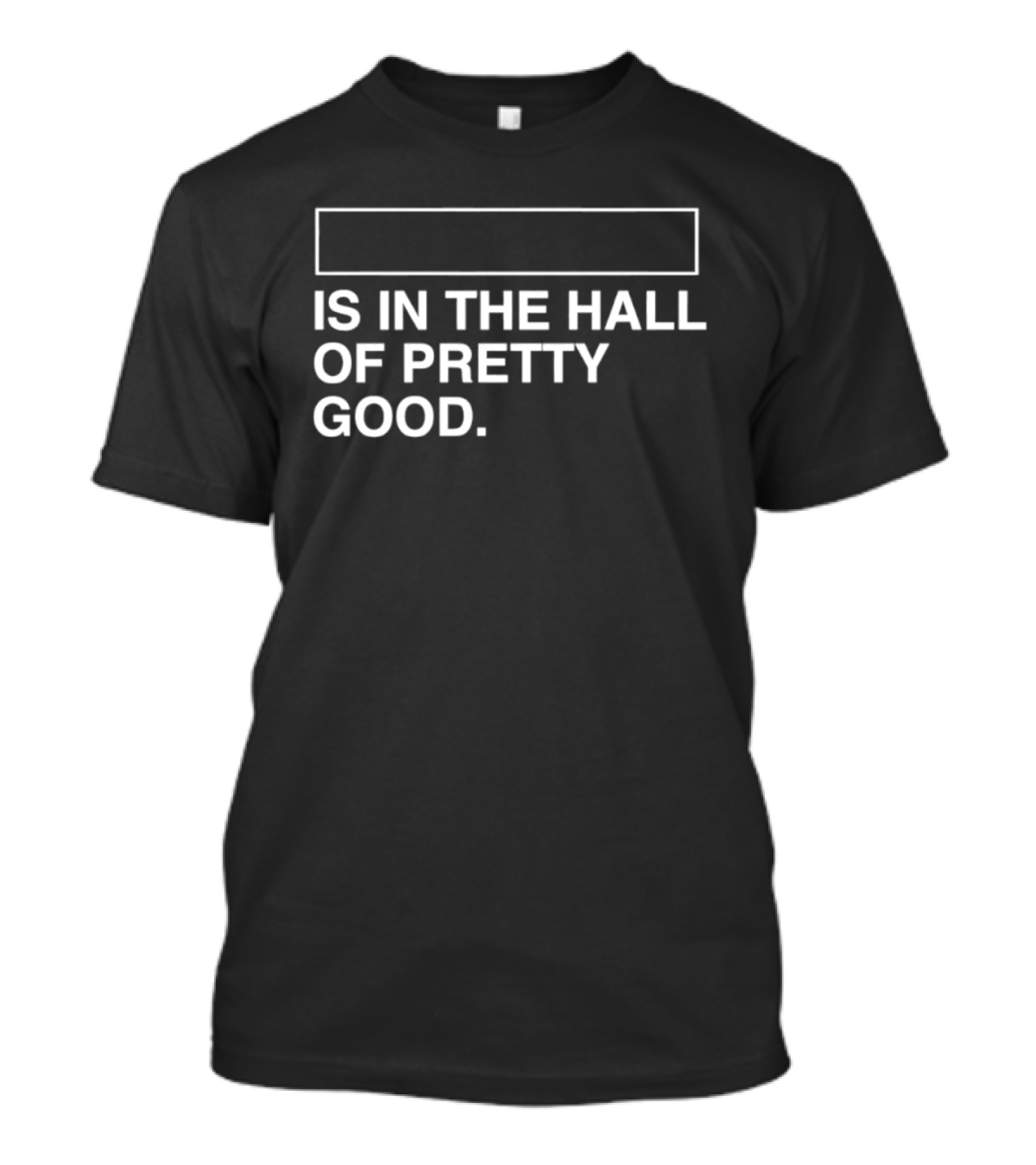 Is In The Hall Of Pretty Good 2026 T-Shirt