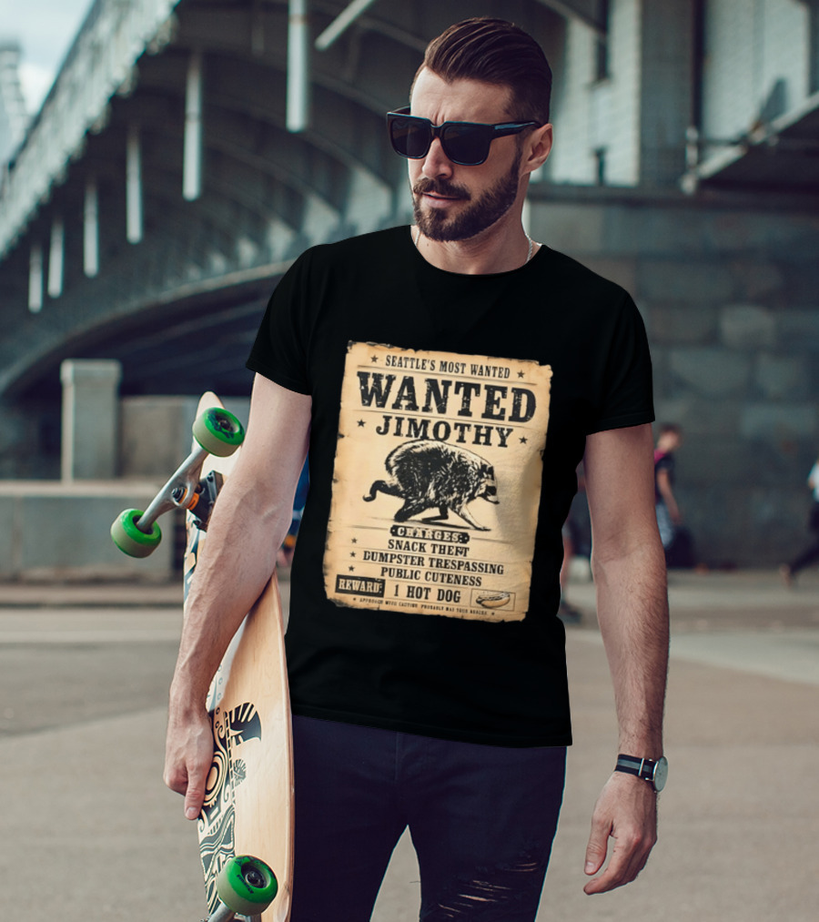Seattle's Most Wanted Jimothy Raccoon Snack Theft Dumpster Trespassing Public Cuteness Reward 1 Hot Dog T-Shirt