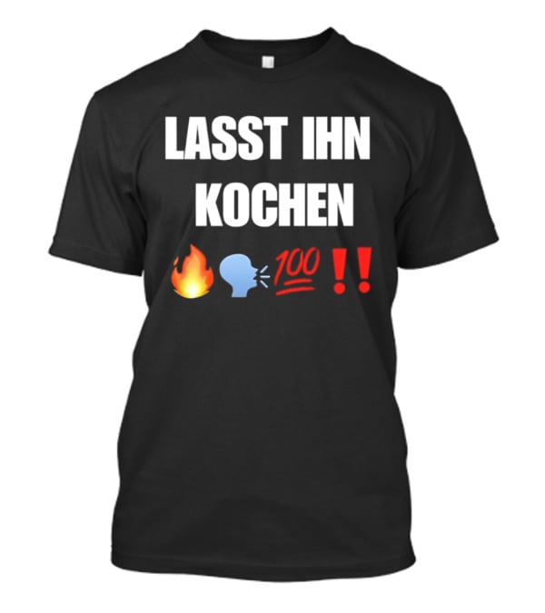 Lasst Ihn Kochen Fire Emoji 100 Exclamation Marks T-Shirt