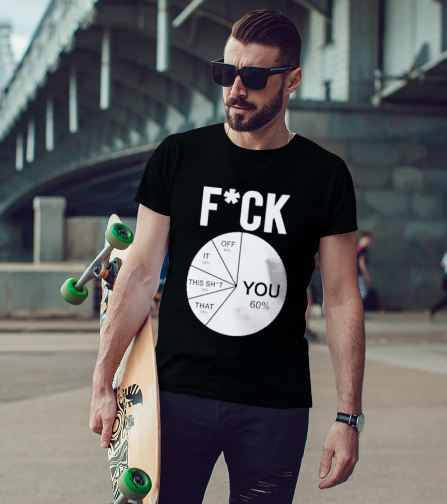 F*CK You Pie Chart 60 Percent T-Shirt
