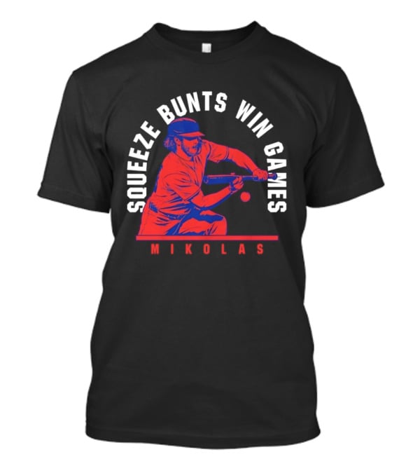 Squeeze Bunts Win Games Mikolas Washington 10 4 Philadelphia T-Shirt