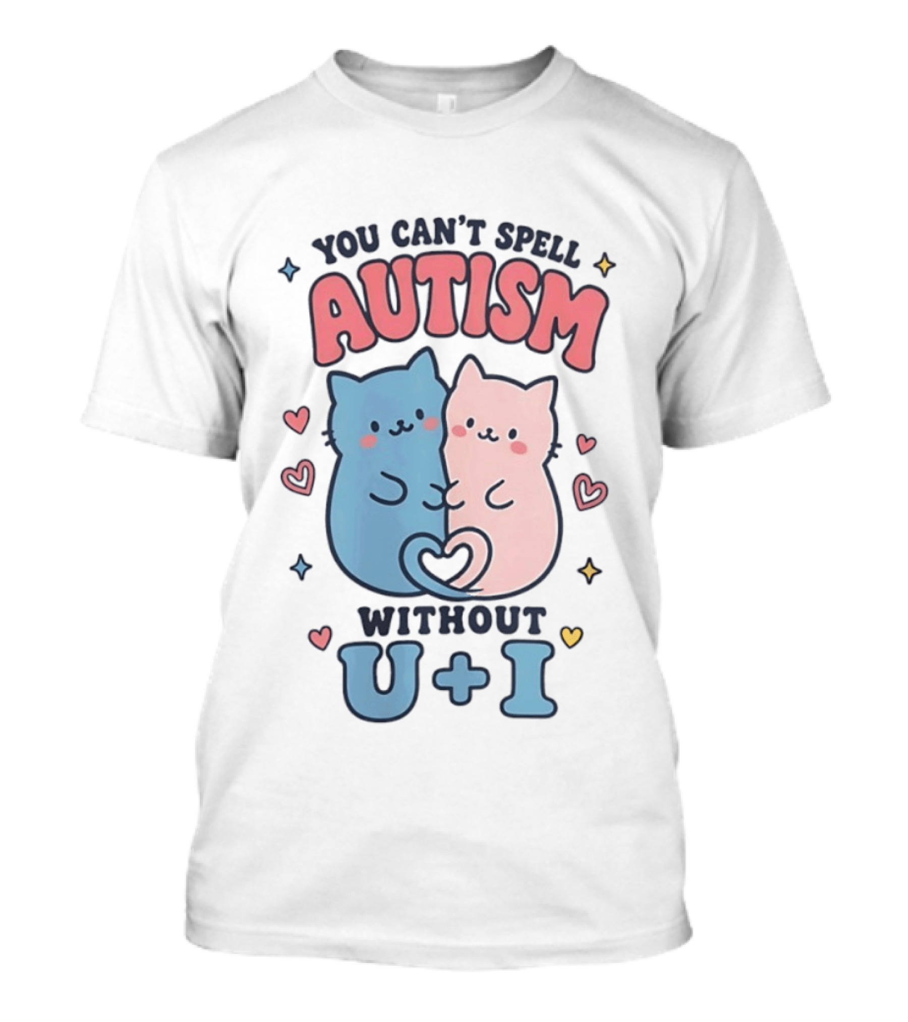 You Can't Spell Autism Without U And I Cute Cats And Hearts T-Shirt