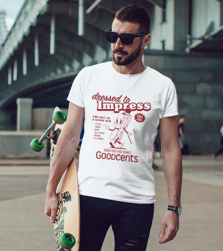 Dressed To Impress Since 1989 The Key To A Good Sub Goodcents Good Food That Makes Goodcents T-Shirt