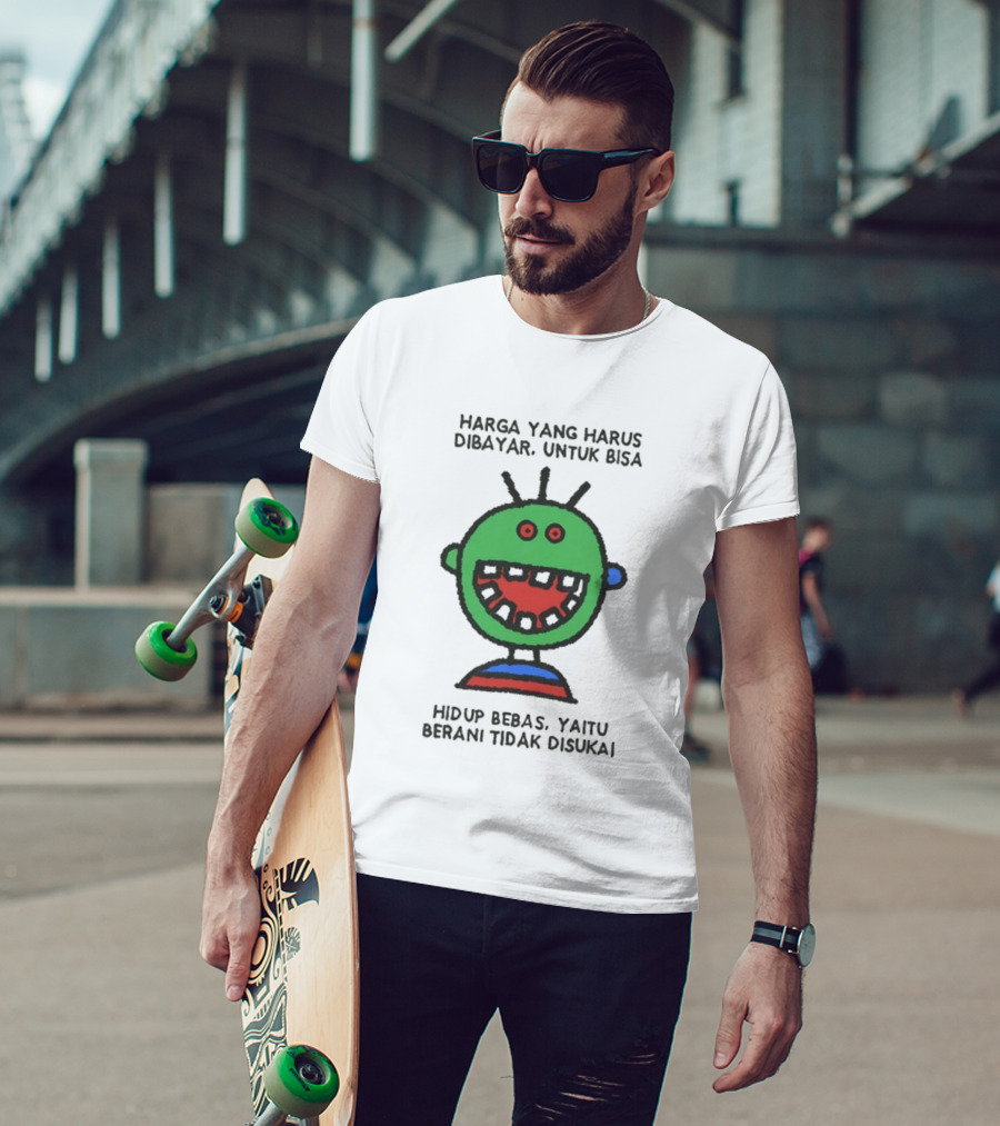 Harga Yang Harus Dibayar Untuk Hidup Bebas Yaitu Berani Tidak Disukai T-Shirt