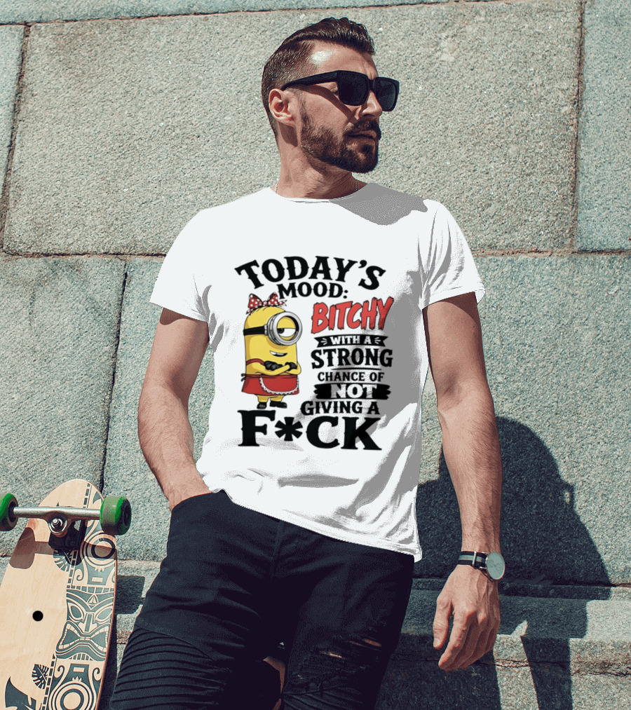 Today's Mood Bitchy Minion With A Strong Chance Of Not Giving A F*ck T-Shirt