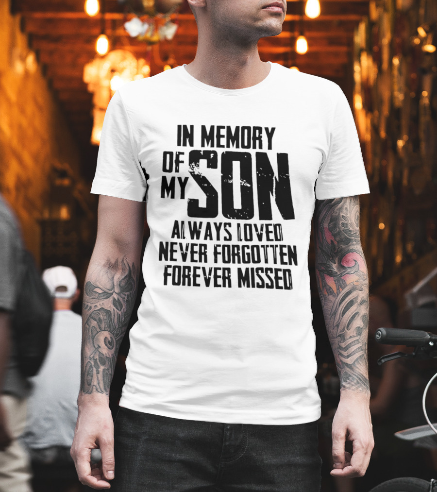 In Memory Of My Son Always Loved Never Forgotten Forever Missed T-Shirt