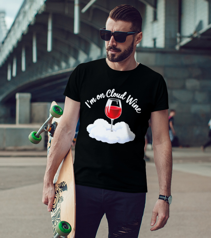 I'm On Cloud Wine Glass Red Drink Cloud T-Shirt