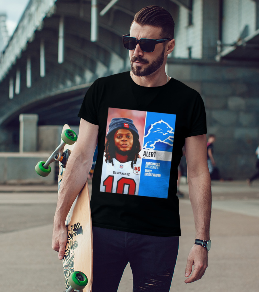 Detroit Lions Alert Announces Retirement Teddy Bridgewater Buccaneers T-Shirt