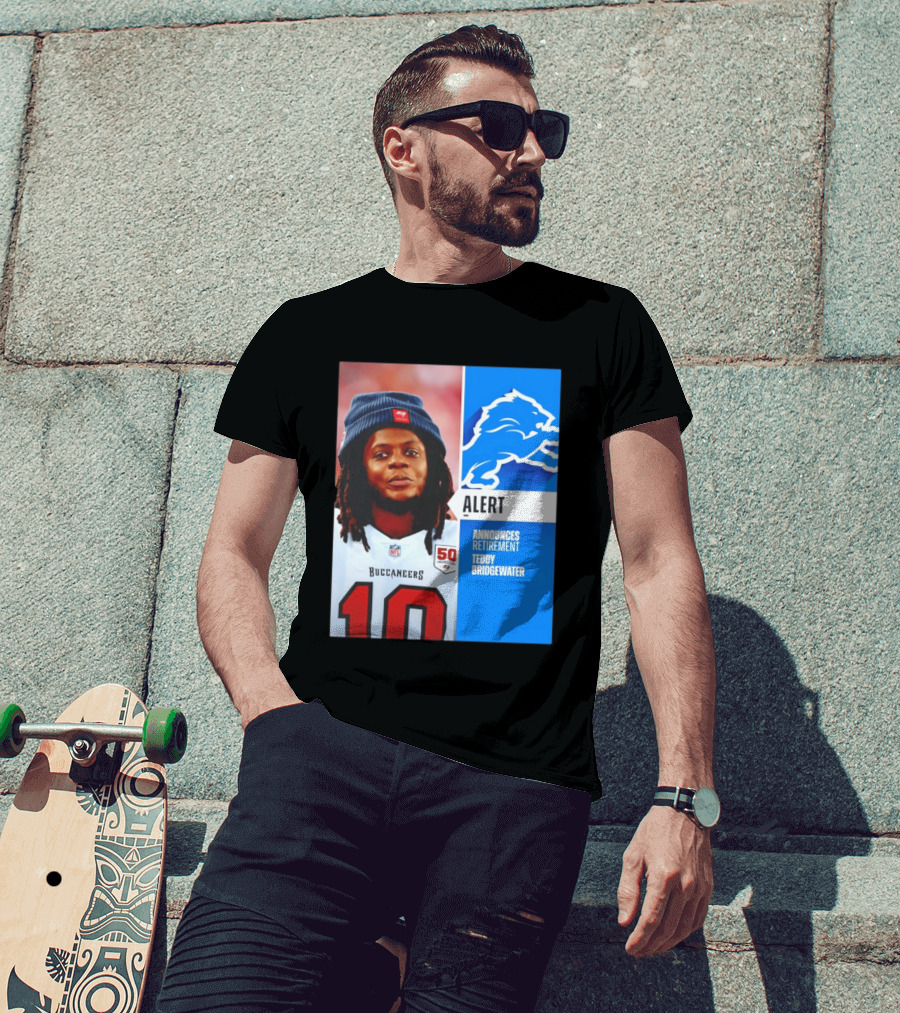 Detroit Lions Alert Announces Retirement Teddy Bridgewater Buccaneers T-Shirt