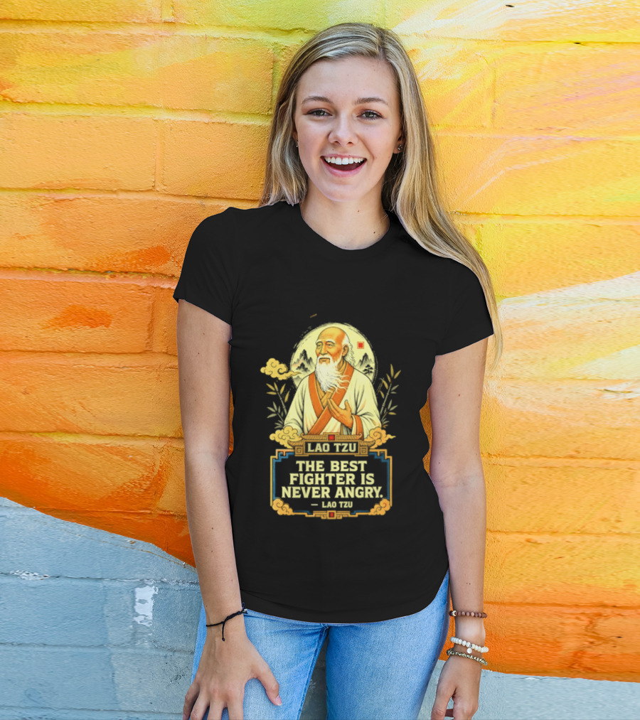 Lao Tzu Wisdom Calmness The Best Fighter Is Never Angry T-Shirt
