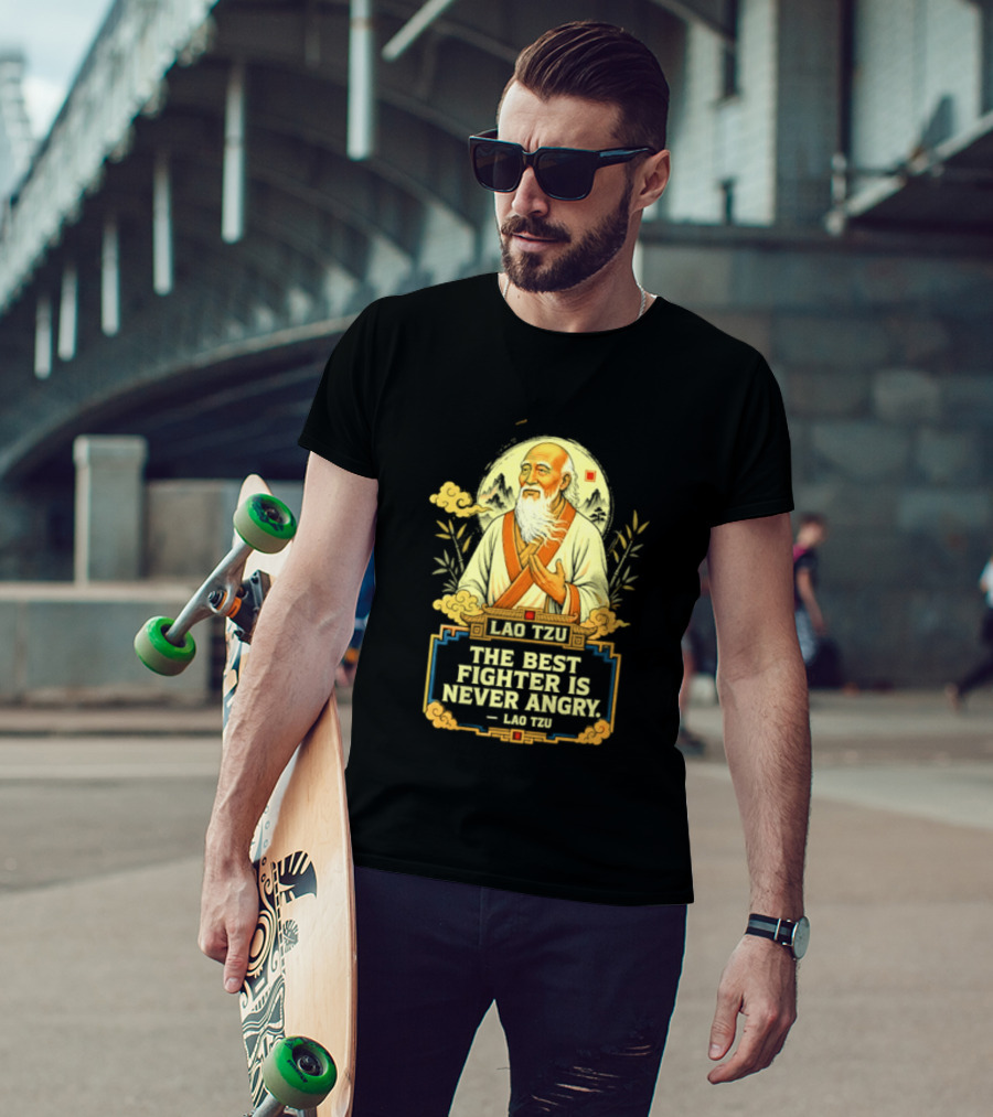 Lao Tzu Wisdom Calmness The Best Fighter Is Never Angry T-Shirt
