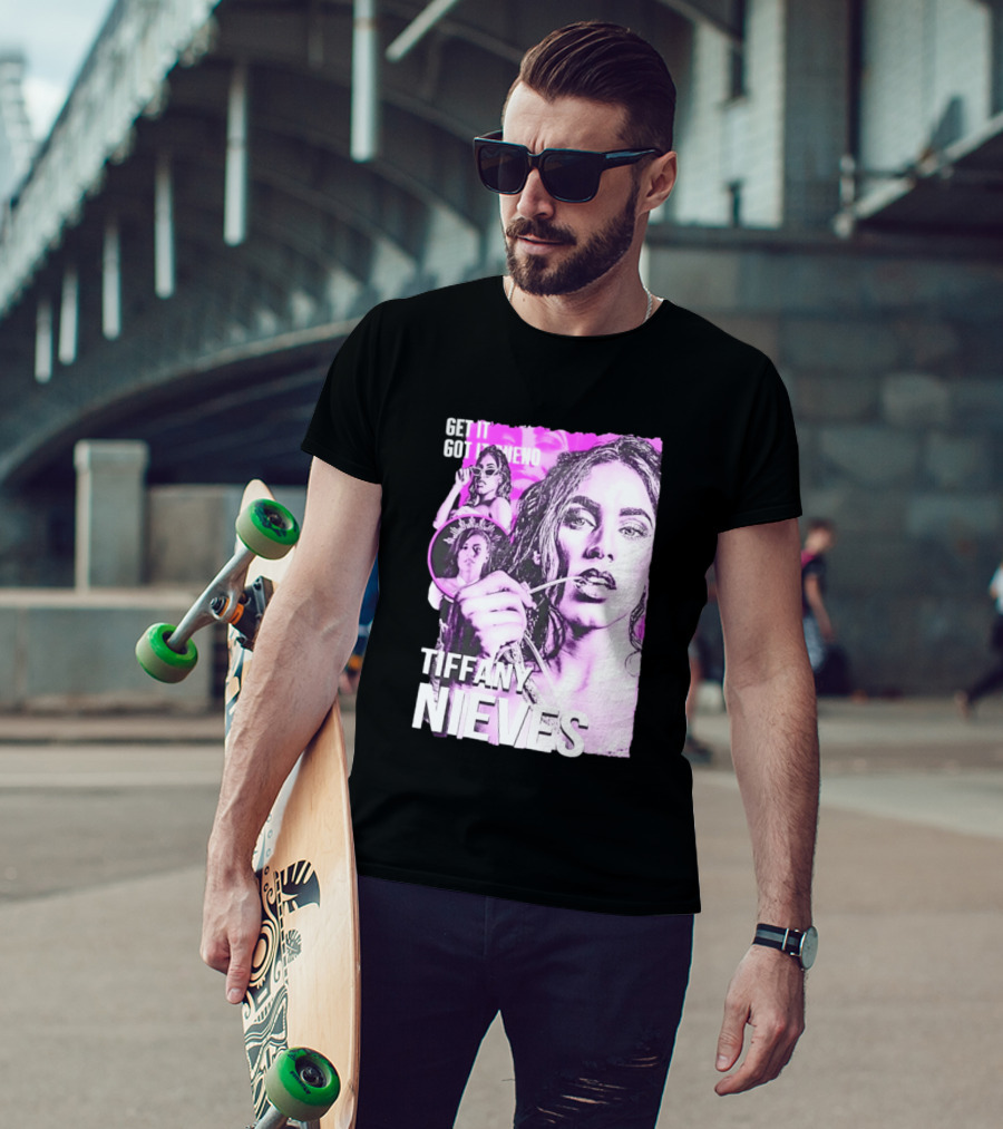 Get It Got It Bueno Tiffany Nieves T-Shirt