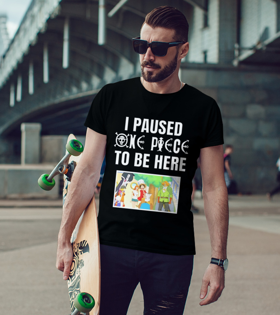 I Paused One Piece To Be Here Luffy Pirates Anime Fans T-Shirt