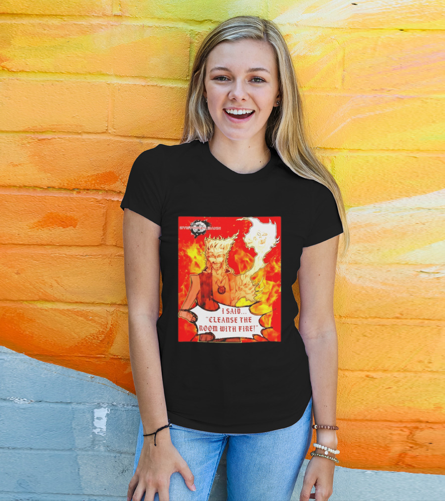 Dystopian Dawn I Said Cleanse The Room With Fire Fiery Character And Ghostly Flame T-Shirt