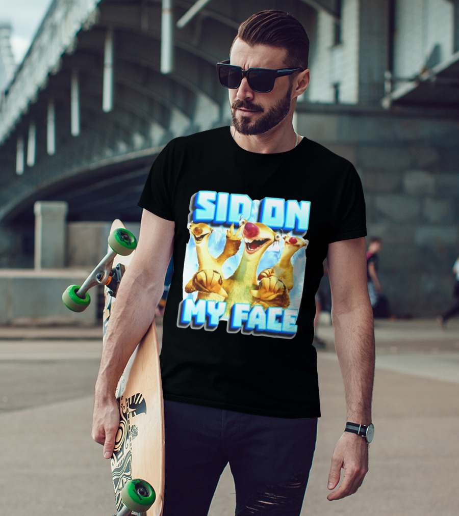 Sid On My Face Ice Age Sid Character Fan Humor T-Shirt