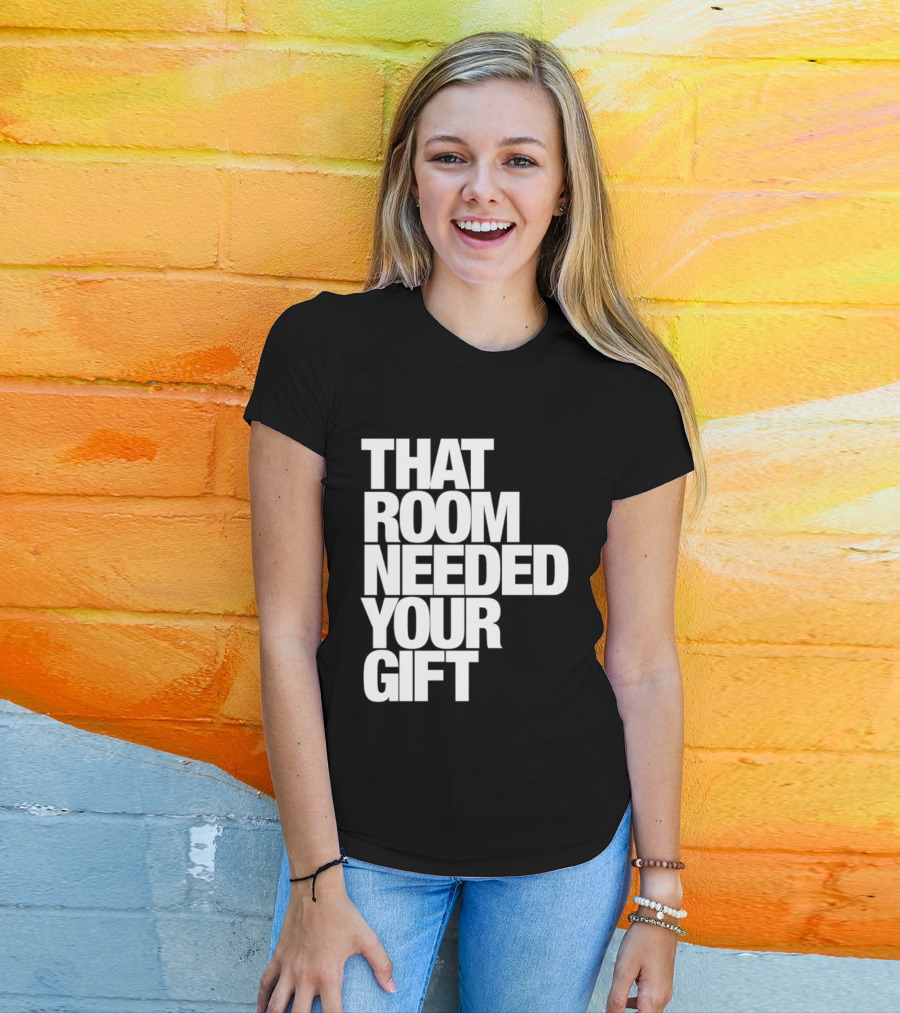 That Room Needed Your T-Shirt