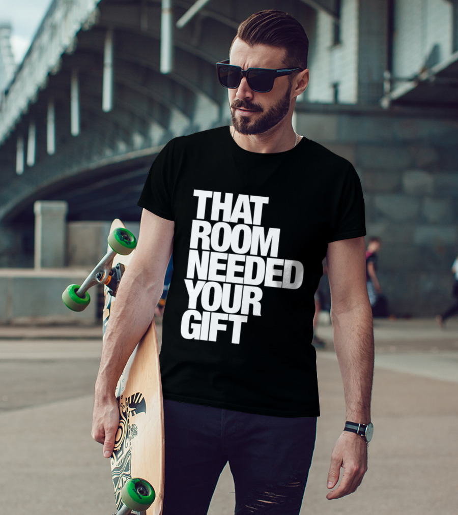 That Room Needed Your T-Shirt