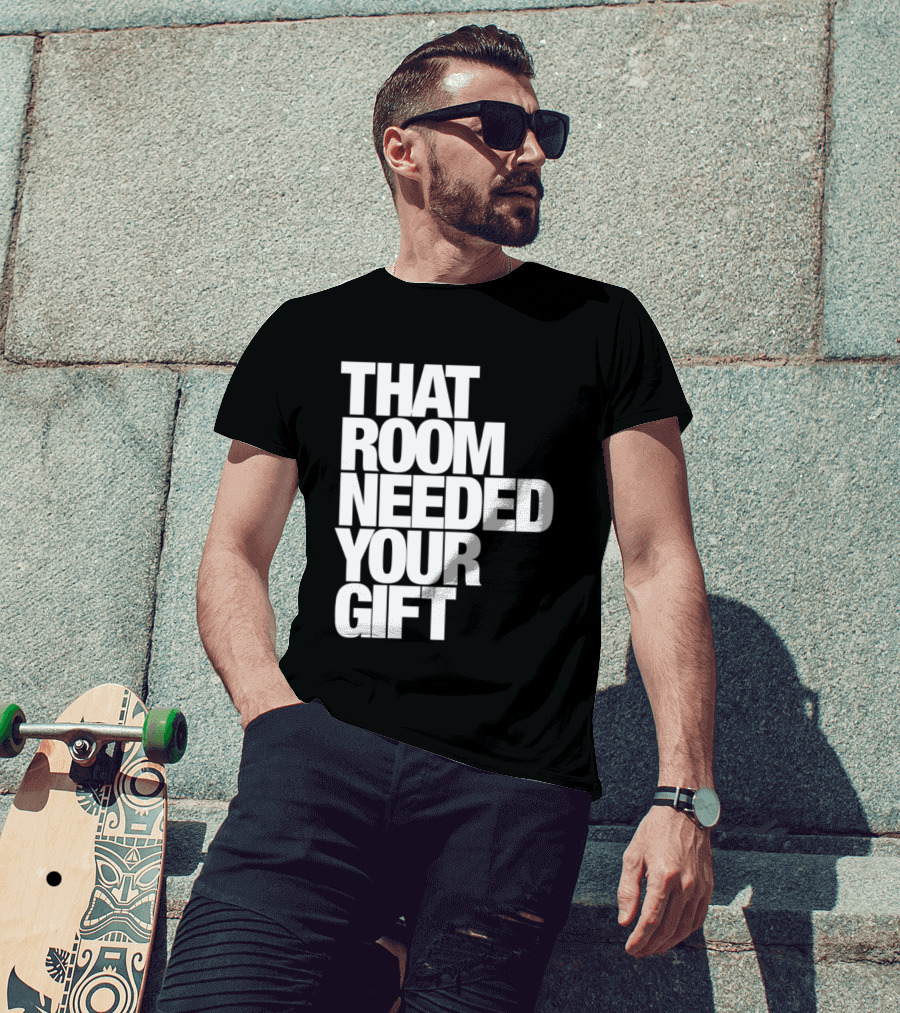 That Room Needed Your T-Shirt