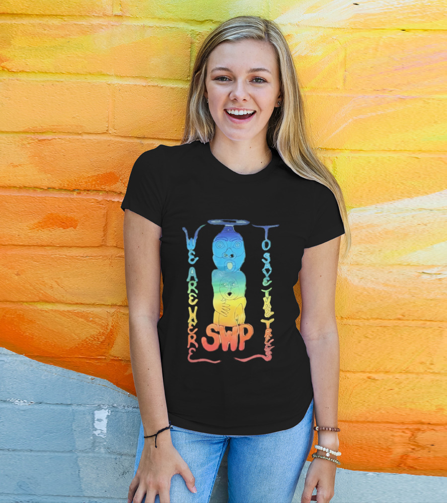 We Are Here To Save The Trees SWP LGBT Rainbow Totem T-Shirt