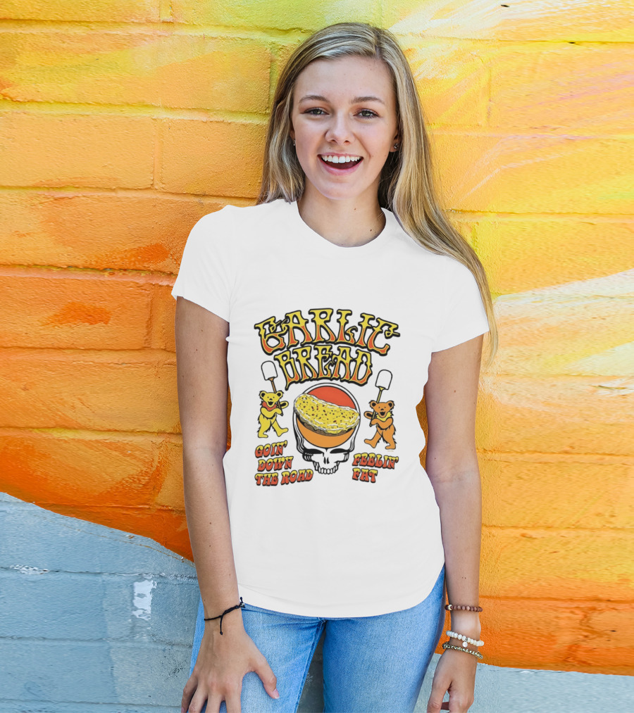 Garlic Bread Goin' Down The Road Feelin' Fat Grateful Dead Bears T-Shirt