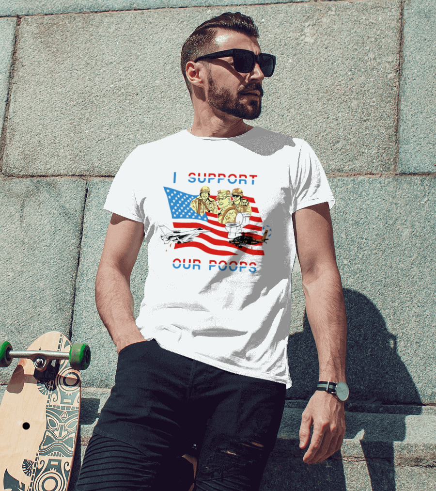 I Support Our Poops American Flag Soldiers And Fighter Jets T-Shirt