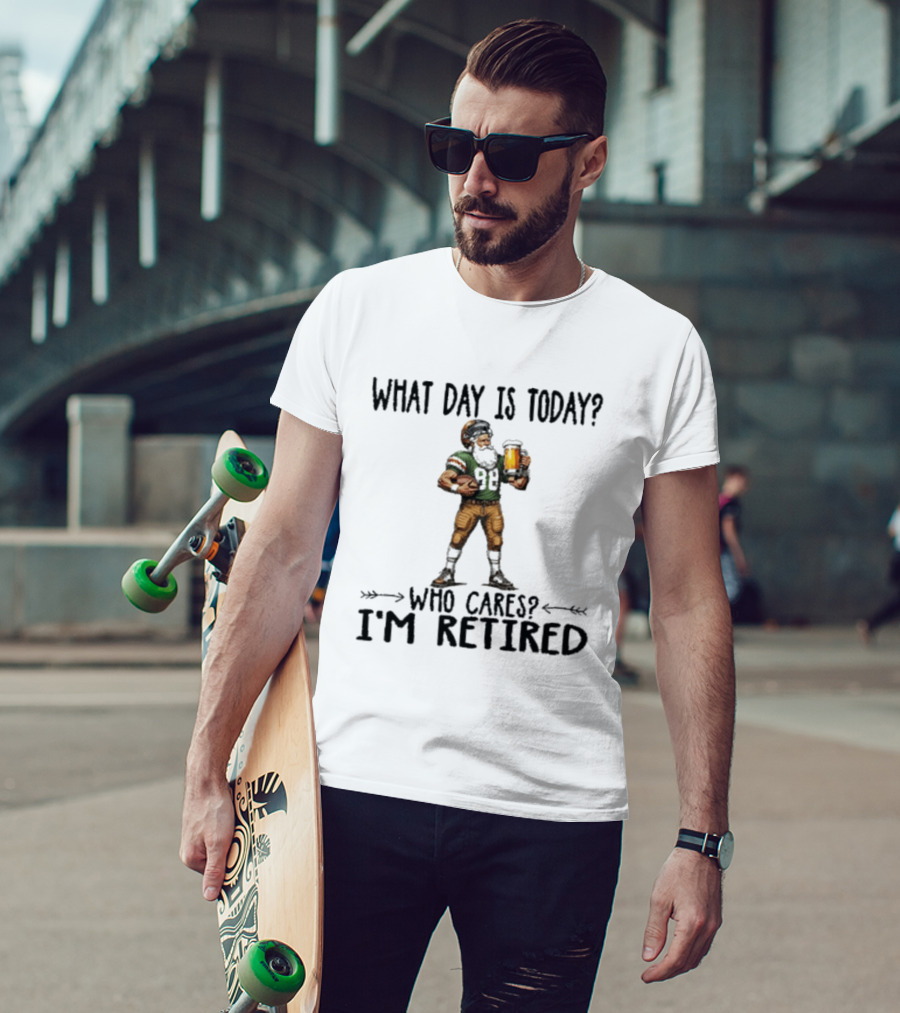 What Day Is Today Who Cares I'm Retired Football Beer T-Shirt