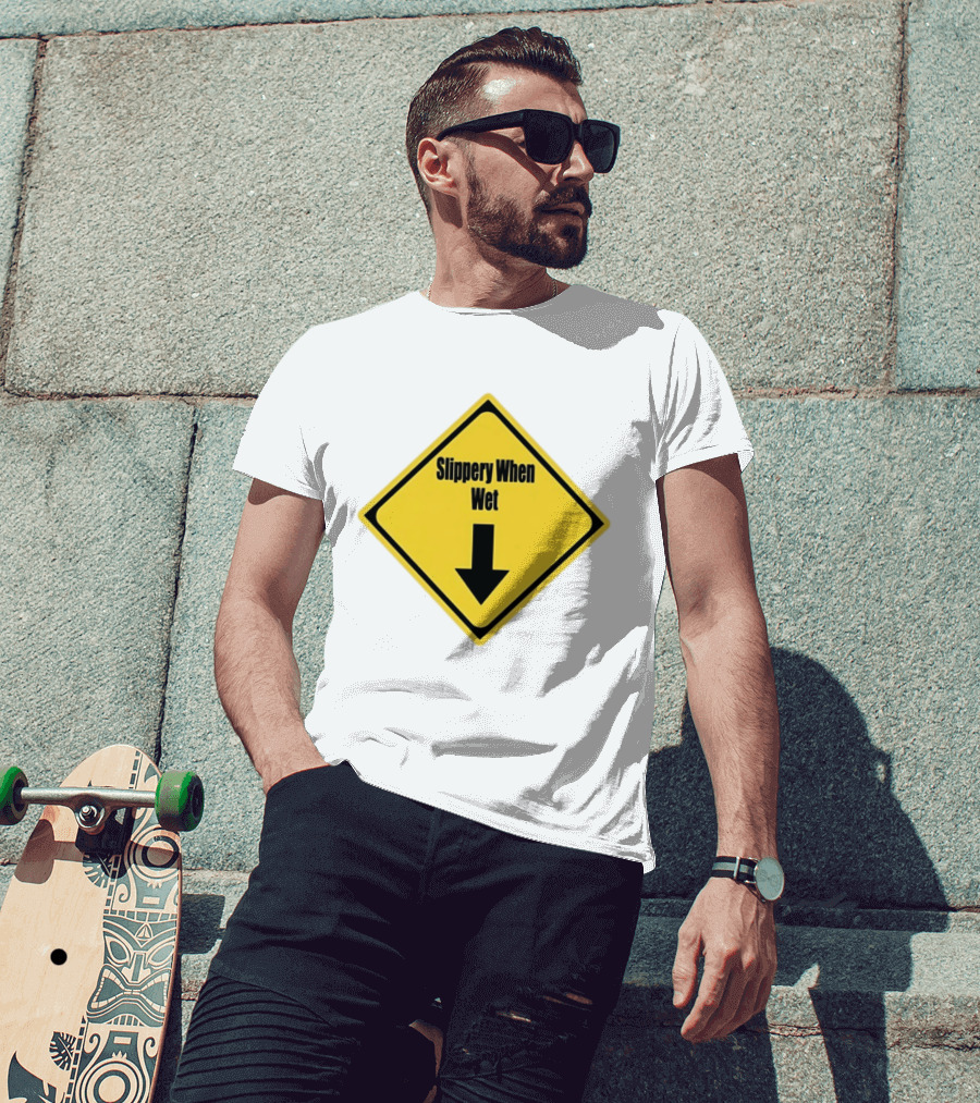 Slippery When Wet Warning Sign Caution Humorous Arrow Down T-Shirt